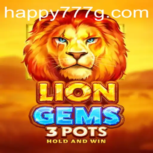 Exploring the Thrilling World of LionGems3pots with Happy777